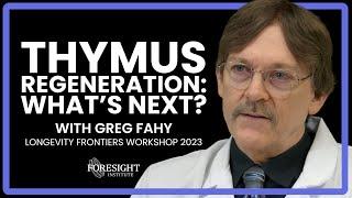 Greg Fahy  Thymus Regeneration What’s Next? @ Longevity Frontiers Workshop 2023