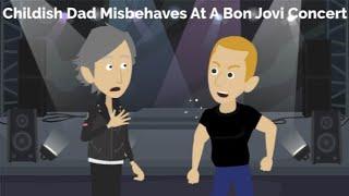 Childish Dad misbehaves at a Bon Jovi concert