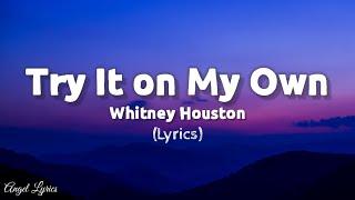 Try It On My Own Whitney Houston  Angel Lyrics