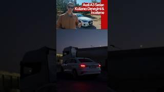 Kullanıcı Gözünden Audi A3 Sedan İncelemesi #audi #araba