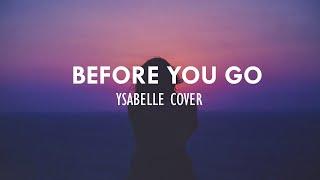 Before You Go - Ysabelle Cuevas Cover I Lyrics