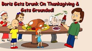 Boris Gets Drunk On Thanksgiving & Gets Grounded