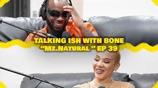 Talking Ish With Bone Ep 39  Mz.Natural #skinbone