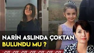 NARİN ASLINDA ÇOKTAN BULUNDU MU ?