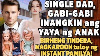 SINGLE DAD GABI-GABI INANGKIN ANG YAYA NG ANAK BIRHENG TINDERA NAGKAROON TULOY NG INSTANT PAMILYA