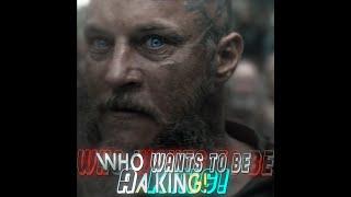 King Ragnar Fed Up  Who wants to be a King 