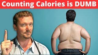 Counting Calories is DUMB Science of Fat Loss