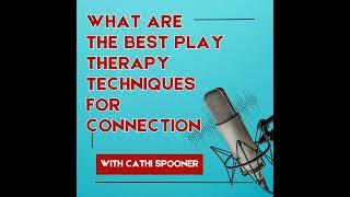 What Are the Best Play Therapy Techniques for Connection