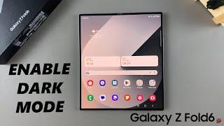 How To Enable Dark Mode On Samsung Galaxy Z Fold 6