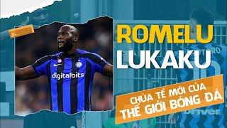 ROMELU LUKAKU - GIAI THOẠI VỀ CHÚA TỂ GIẬT MÌNH