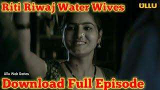 Riti Riwaj Water Wives Ullu Web Series Download