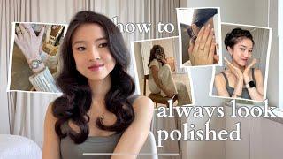 ALWAYS LOOK POLISHED without going broke   glow up tips + ways to elevate your appearance 