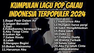 KUMPULAN LAGU POP GALAU INDONESIA TERPOPULER 2024  Playlist Lagu Galau Brutal  Bisa Didownload