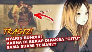 KASUS VIRAL DAN MISTERI DISEKAP DAN DIPAKSA GITU SAMA SUAMI TEMAN