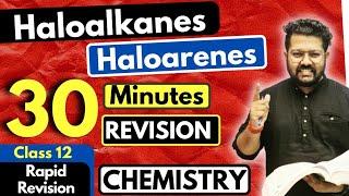 Haloalkanes and Haloarenes Class 12  Chemistry  Full Revision in 30 Minutes  JEE  NEET  BOARDS