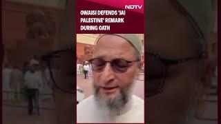 AIMIM Chief Asaduddin Owaisi  Owaisi Defends Jai Palestine Remark During Oath Which Was Expunged