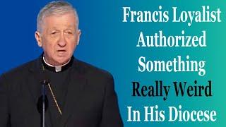 Francis Loyalist Authorized Something Really Weird In His Diocese