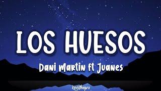 Dani Martín Juanes - Los Huesos  Letra