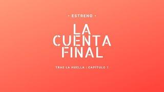 TRAS LA HUELLA  “LA CUENTA FINAL” CAPITULO 1  ESTRENO