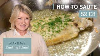 Martha Stewart Teaches You How to Sauté  Marthas Cooking School S2E8 Sautéing