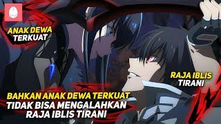 BAHKAN ANAK DEWA TERKUAT SEKALIPUN TIDAK BISA MENGALAHKAN RAJA IBLIS TIRANI ‼️