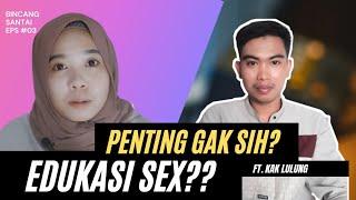 Wajib Tau nih Seberapa Penting Edukasi Sex bagi remaja dan Orang tua Ft. Kak Lulung Eps.3