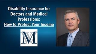 Disability Insurance for Doctors and Medical Professions How to Protect Your Income