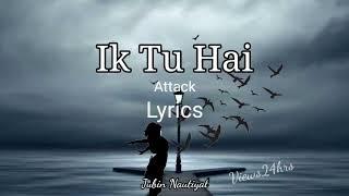 Ik Tu Hai Lyrics -Attack Jubin Nautiyal