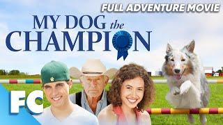 My Dog The Champion  Full Adventure Dog Movie  Free HD Animal Comedy Drama Film  FC