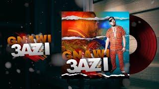 Gnawi - 3AZI  OFFICIAL  LYRICS  Saroute Album