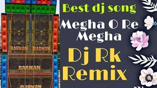 Megha O Re Megha Matal Dance Dj Rk Remix 2022