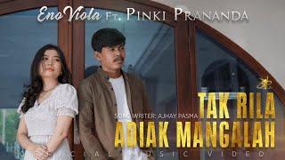 ENO VIOLA feat PINKI PRANANDA - TAK RILA ADIAK MANGALAH  Official Music Video 