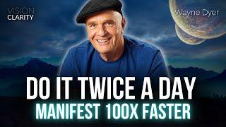 MANIFEST 100X FASTER  Do it Twice a Day - Wayne Dyer