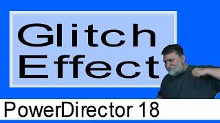 PowerDirector 18 - Glitch Effect