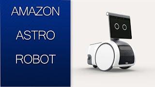 Amazon is enhancing Astro Security Robot. Amazon Astro robot Roving Security Guard for Business