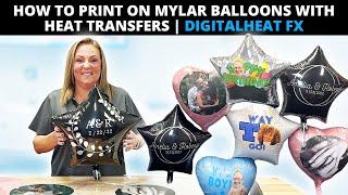 How to Print on Mylar Balloons with Heat Transfers  DigitalHeat FX