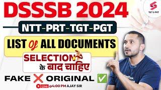 DSSSB 2024 NTT PRT TGT PGT  LIST OF ALL DOCUMENTS REQUIRED NO SELECTION  Ajay Sir