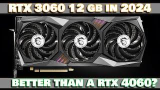 RTX 3060 12 GB in 2024 IS IT BETTER OR WORST THAN THE RTX 4060?  IS IT WORTH IT?