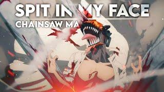 Chainsaw Man AMV Spit In My Face