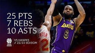 LeBron James 25 pts 7 rebs 10 asts vs Hawks 2223 season