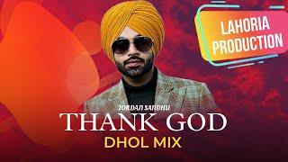 Thank God  Dhol Remix  Jordan Sandhu LAHORIA PRODUCTION Original Mix Latest Punjabi Songs 2024