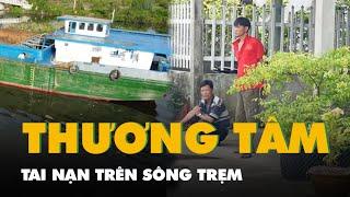 Bà ngoại chạy vỏ lãi chở hai cháu gặp tai nạn trên sông Trẹm một cháu tử vong