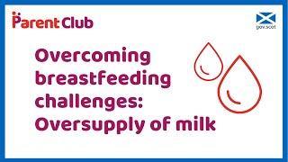 Overcoming breastfeeding challenges Oversupply of milk