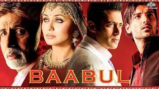 Baabul बाबुल Full Movie HD  Salman Amitabh John Rani  Blockbuster Movie Hindi