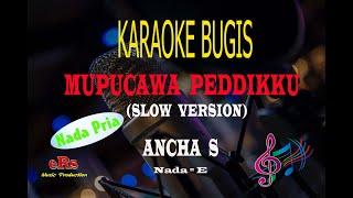 Karaoke Mupucawa Peddiku Versi Slow Nada Pria - Ancha S Karaoke Bugis Tanpa Vocal
