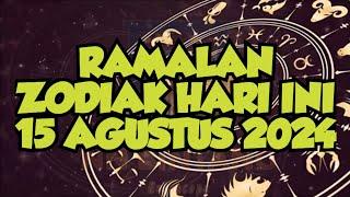 RAMALAN BINTANG HARI INI 15 AGUSTUS 2024