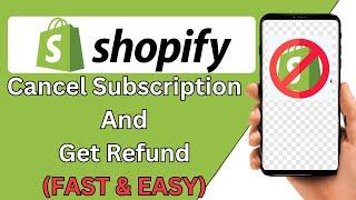 How To Cancel Shopify Subscription And Get Refund 2024 {Fast & Easy}
