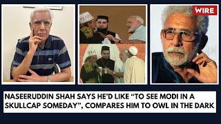 Naseeruddin Shah Says He’d Like “To See Modi in A Skullcap Someday” Compares Him to Owl in the Dark