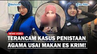 NASIB Oklin Fia Usai Konten Makan Es Krim Tak Senonoh Viral Terancam Terjerat Kasus Penistaan Agama