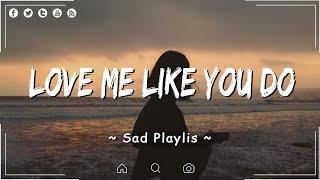 Love Me Like You Do Apologize  English Sad Songs Playlist  Acoustic Cover Of Popular TikTok Songs